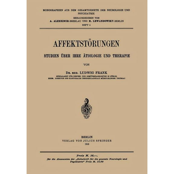 Monographien Aus Dem Gesamtgebiete der N AffektstÃ¶rungen Studien Ãber Ihre Ãtiologie Und Therapie: Heft 4, Book 4, (Paperback)