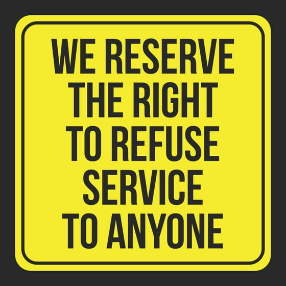 Tactueux image throughout we reserve the right to refuse service to anyone printable sign Decisive image with regard to we reserve the right to refuse service to anyone printable sign