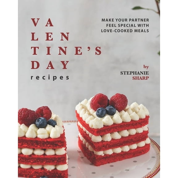 Valentine's Day Recipes: Make Your Partner Feel Special with Love-Cooked Meals, (Paperback)