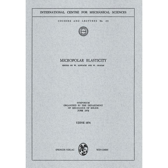 CISM International Centre for Mechanical Micropolar Elasticity: Symposium Organized by the Department of Mechanics of Solids, June 1972, Book 151, (Paperback)