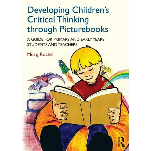 Developing Children's Critical Thinking through Picturebooks: A guide for primary and early years students and teachers, (Paperback)