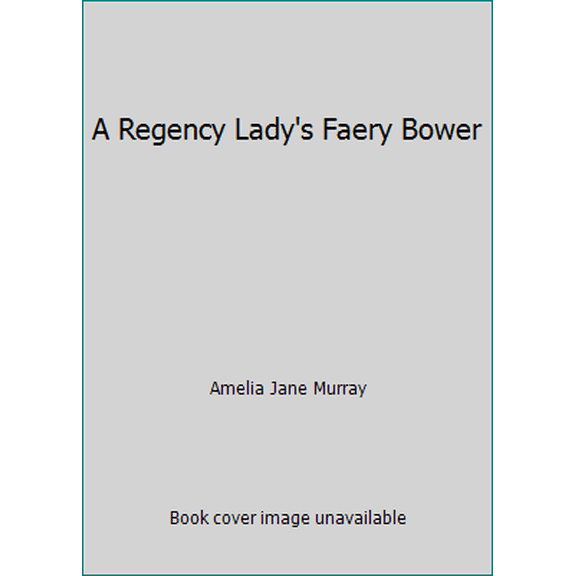 Pre-Owned A Regency Lady's Faery Bower (Hardcover) 0001950398 9780001950399