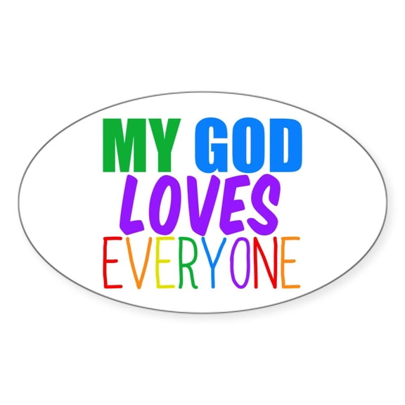 CafePress - My God Loves Everyone - Sticker (Oval)