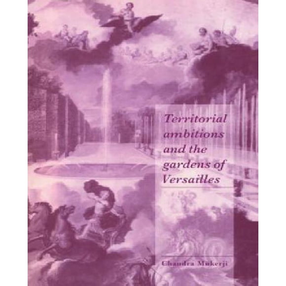 Territorial Ambitions and the Gardens of Versailles
