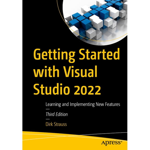 Getting Started with Visual Studio 2022: Learning and Implementing New Features, (Paperback)