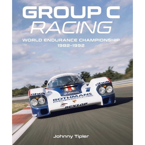 Group C Racing: World Endurance Championship, 1982-1992, (Hardcover)