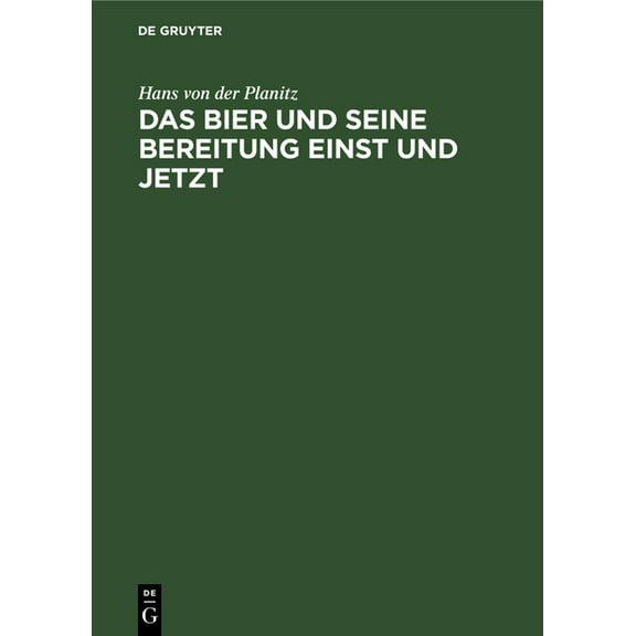 Das Bier Und Seine Bereitung Einst Und Jetzt: Freie Zymotechnische Studien, (Hardcover)