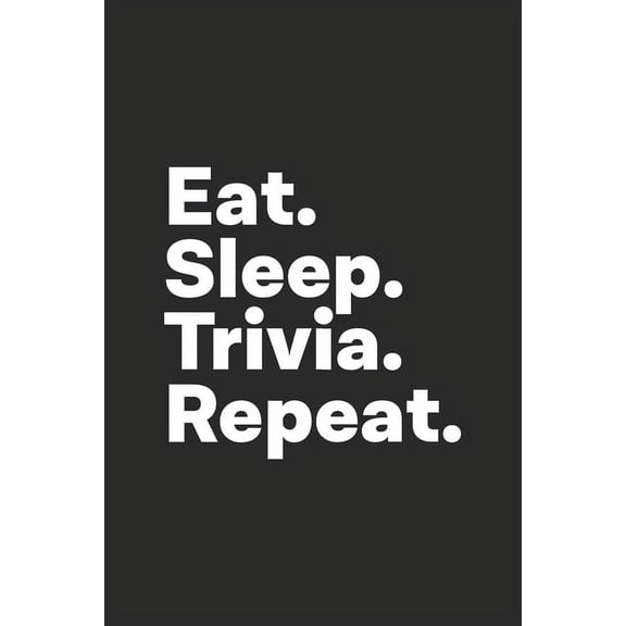 Eat Sleep Trivia Repeat : Trivia Notebook for Trivia Lovers (Paperback)