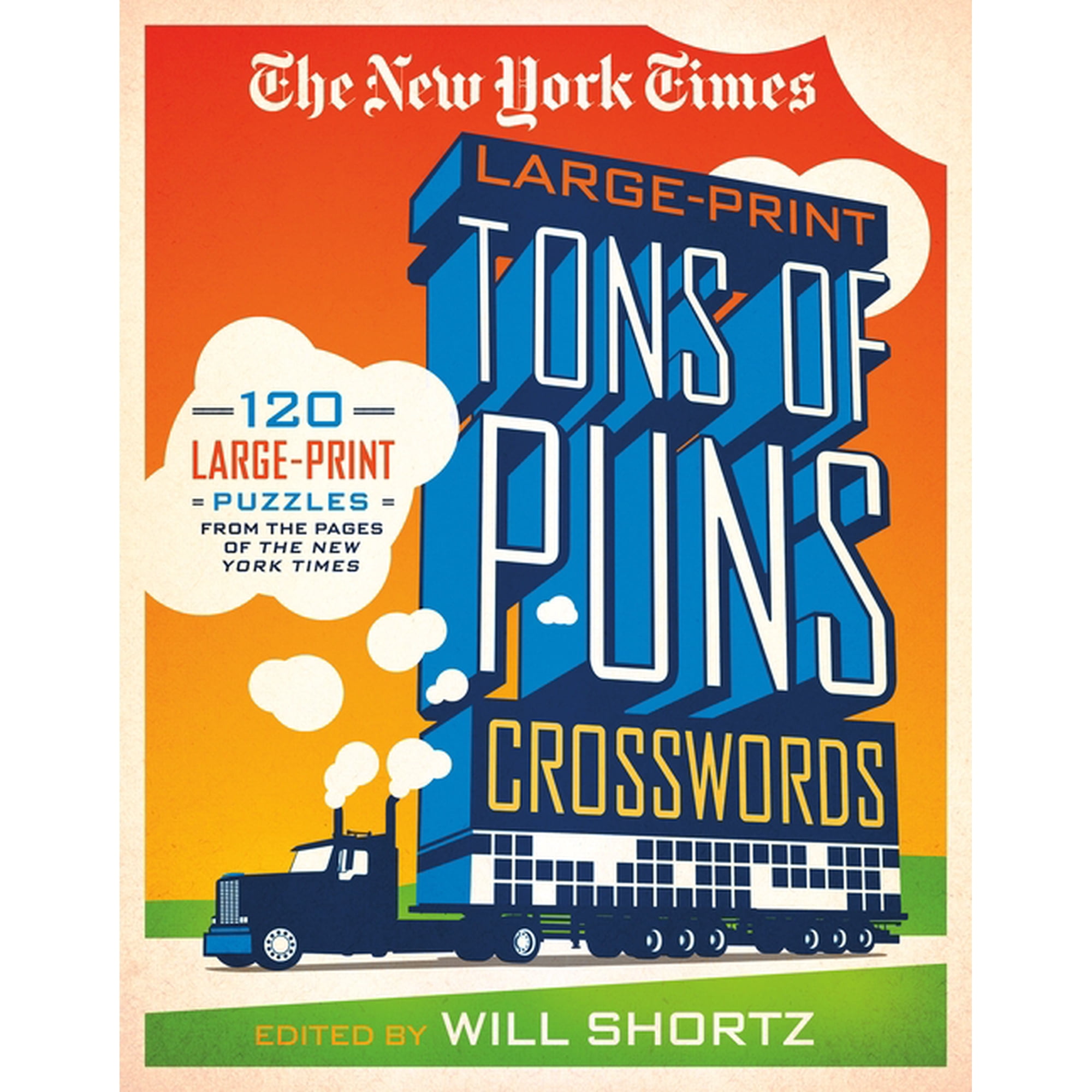 The New York Times Large-Print Tons of Puns Crosswords : 120 Large-Print Puzzles from the Pages of the New York Times (Paperback)