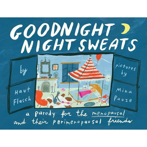 Goodnight Night Sweats: A Parody for the Menopausal (and Their Perimenopausal Friends), (Hardcover)