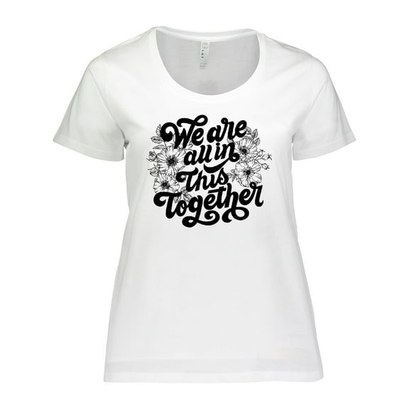 Inktastic Inspirational We Are All in This Together Women's Plus Size T-Shirt