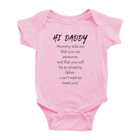 

Hi Daddy I Cant Wait To Meet You! Funny Baby Clothing Bodysuits Unisex