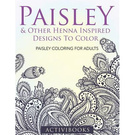 Paisley & Other Henna Inspired Designs to Color : Paisley Coloring for