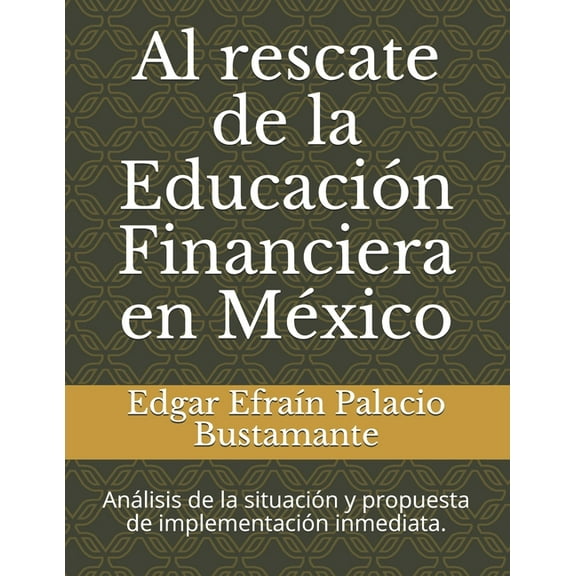 Al rescate de la Educación Financiera en México (Paperback)