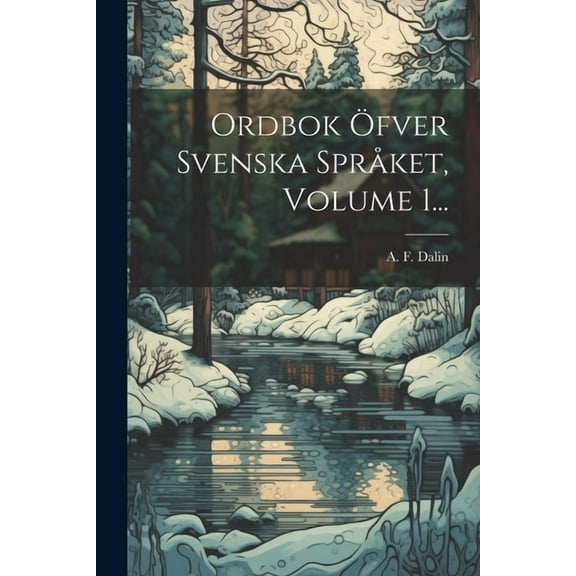 Ordbok Öfver Svenska Språket, Volume 1... (Paperback)