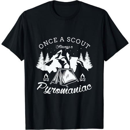 Once A Scout Always A Pyromaniac Scout Camping Scouting T-Shirt, Unisex T-Shirt
