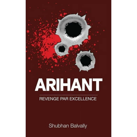 Arihant: Revenge Par Excellence (Paperback)