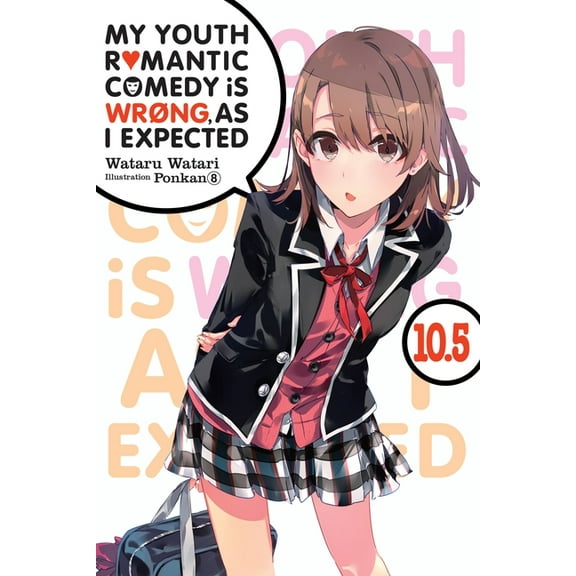 My Youth Romantic Comedy Is Wrong, as I  My Youth Romantic Comedy Is Wrong, as I Expected, Vol. 10.5 (Light Novel), Book 10.5, (Paperback)