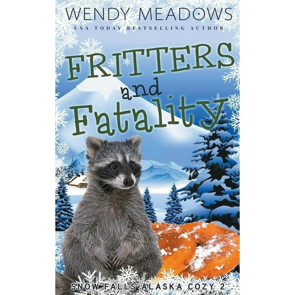 Snow Falls Alaska Cozy Fritters and Fatality, Book 2, (Paperback)