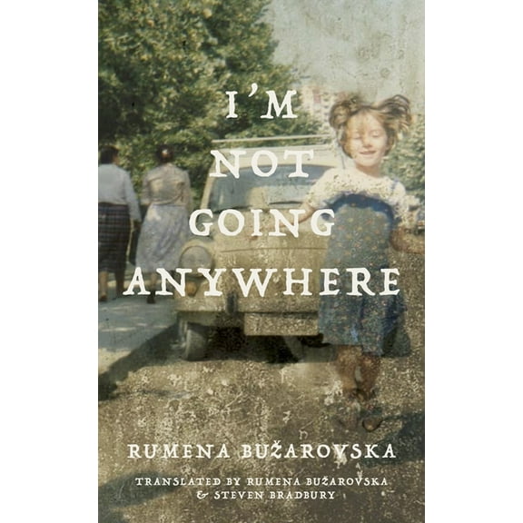 Macedonian Literature I'm Not Going Anywhere, (Paperback)