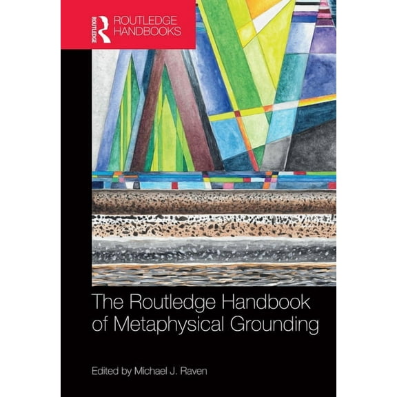 Routledge Handbooks in Philosophy The Routledge Handbook of Metaphysical Grounding, (Paperback)