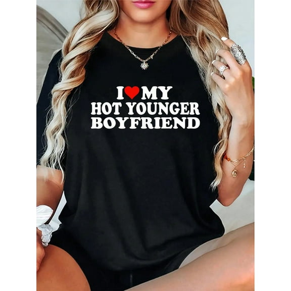 100% Cotton I Love My Hot Younger Boyfriend I Heart My Hot Younger BF T-Shirt