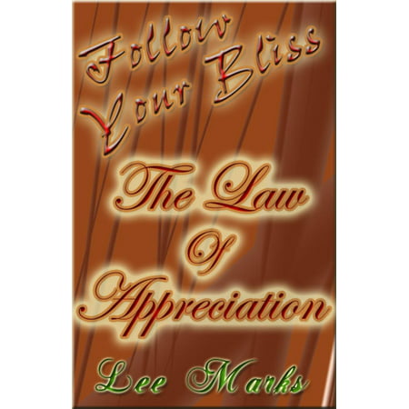 The Law Of Appreciation: Follow Your Bliss - How To Empower The Law Of Attraction - (Senses Fail Follow Your Bliss The Best Of Senses Fail)