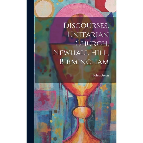 Discourses. Unitarian Church, Newhall Hill, Birmingham (Hardcover)