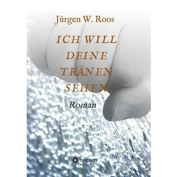 Ich Will Deine Tranen Sehen (Paperback)