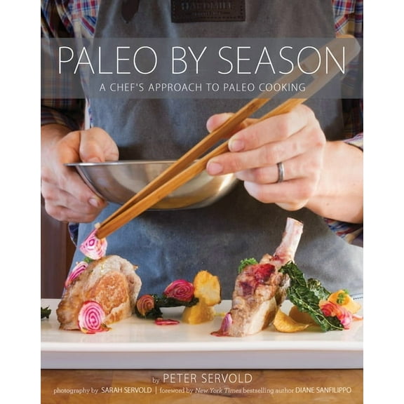 Paleo By Season : A Chef's Approach to Paleo Cooking (Paperback)