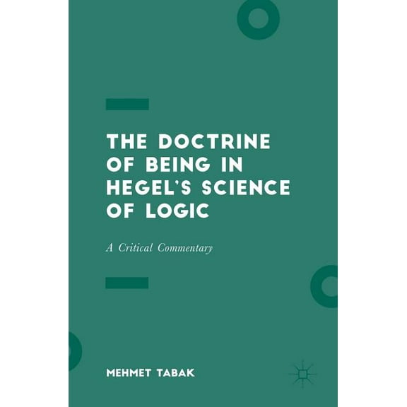 The Doctrine of Being in Hegel's Science of Logic: A Critical Commentary, (Hardcover)