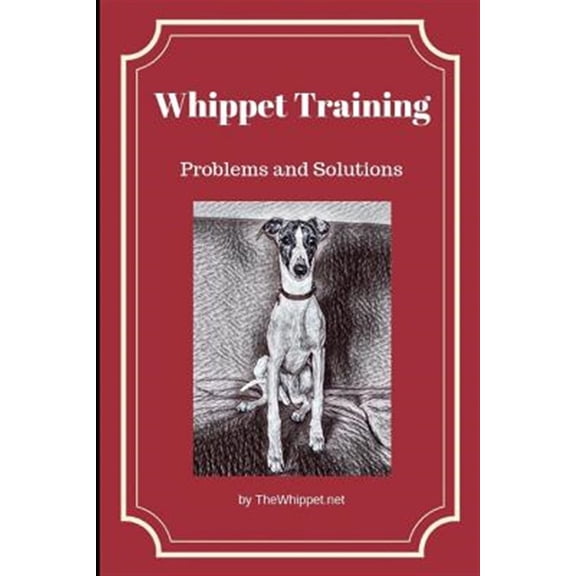 Thewhippet.Net: Whippet Training: Problems and Solutions (Paperback)