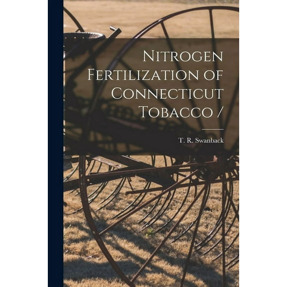Nitrogen Fertilization of Connecticut Tobacco /, (Paperback)