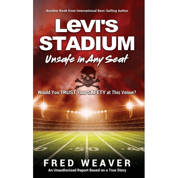Levi's Stadium Unsafe in Any Seat: Would You TRUST Your SAFETY at This Venue?, (Hardcover)