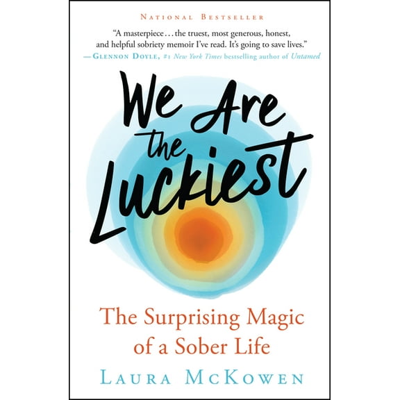 We Are the Luckiest: The Surprising Magic of a Sober Life, (Paperback)