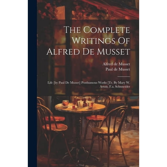 The Complete Writings Of Alfred De Musset, (Paperback)