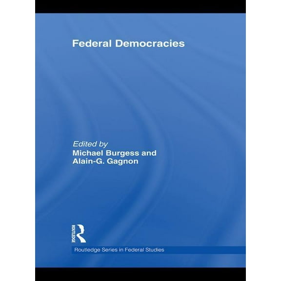 Routledge Studies in Federalism and Dece Federal Democracies, (Paperback)