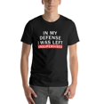 thumbnail image 2 of KuphiL10C In My Defense I Was Left Unsupervised T-Shirt for Men Women, Funny Graphic Men's Top Tees，Mens Womens Letter Print Short Sleeves, Black, 2 of 3