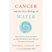 DR THOMAS COWAN Cancer and the New Biology of Water (Hardcover)