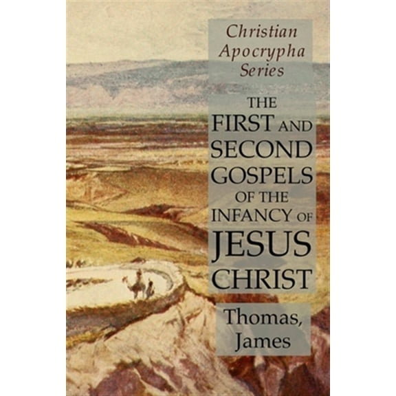 Pre-Owned The First and Second Gospels of the Infancy of Jesus Christ: Christian Apocrypha Series Paperback