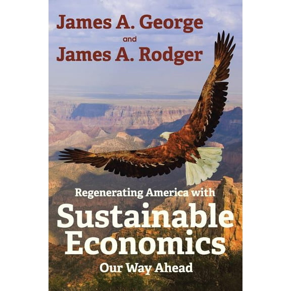 Regenerating America with Sustainable Economics: Our Way Ahead