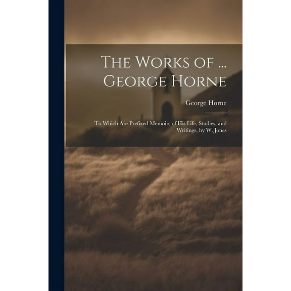 The Works of ... George Horne (Paperback)