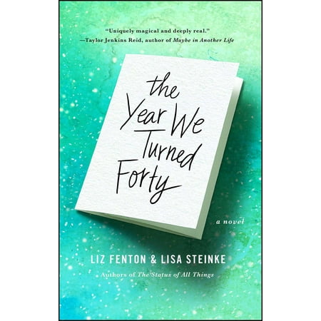 The Year We Turned Forty : A Novel (The Best Way To Turn A Woman On)