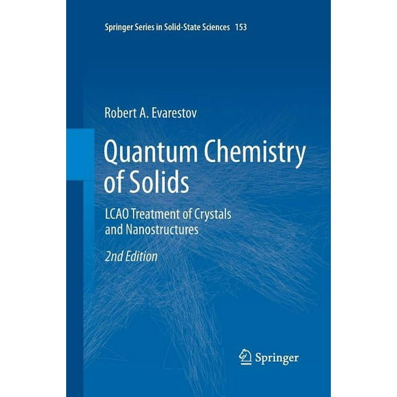 Springer Solid-State Sciences Quantum Chemistry of Solids: Lcao Treatment of Crystals and Nanostructures, Book 153, (Paperback)