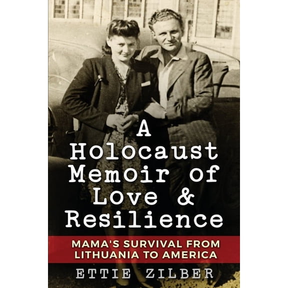 Holocaust Survivor True Stories A Holocaust Memoir of Love & Resilience: Mama's Survival from Lithuania to America, (Paperback)