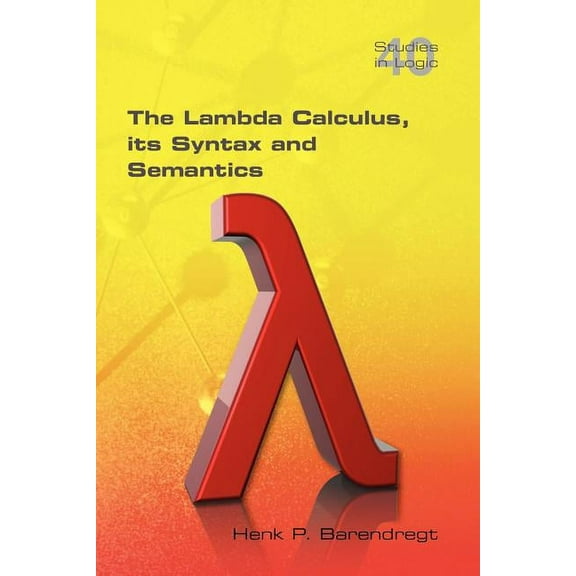 Studies in Logic: The Lambda Calculus. Its Syntax and Semantics (Paperback)