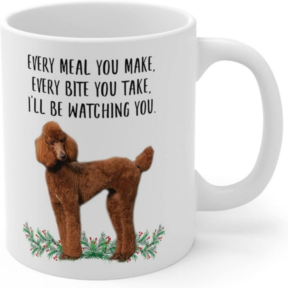 Lovesout Funny Standard Poodle Red Gifts For Women Mother's Day 2025 Every Meal You Make Every Bite You Take Coffee Mug Ceramic Cup White 11oz