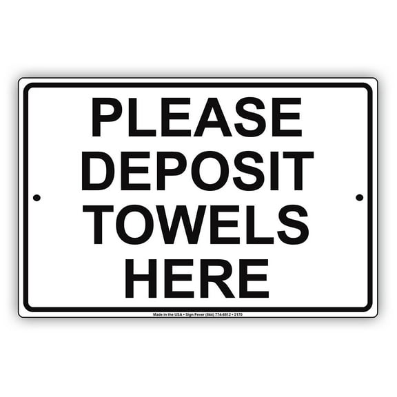 Please Deposit Towels Here Informational Alert Caution Warning Notice Aluminum Metal Sign 8"x12" Plate