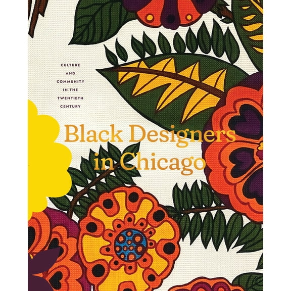 Black Designers in Chicago: Culture and Community in the Twentieth Century, (Hardcover)