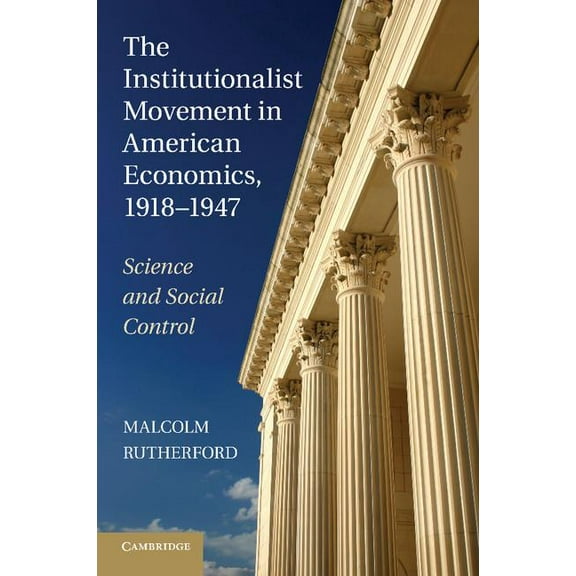 Historical Perspectives on Modern Econom The Institutionalist Movement in American Economics, 1918-1947: Science and Social Control, (Paperback)